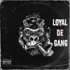 Loyal De Gang album lyrics, reviews, download