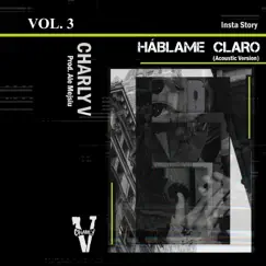 Háblame Claro (Insta Story), Vol. 3 (Acoustic) Song Lyrics