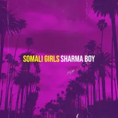 Somali Girls - Single by Sharma Boy album reviews, ratings, credits