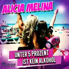 Unter 5 Prozent ist kein Alkohol - Single by Alicia Melina album reviews, ratings, credits