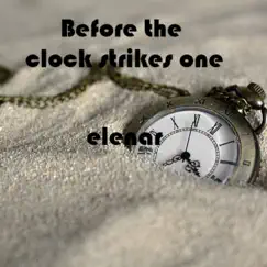 Before the Clock Strikes One - Single by ELENAR album reviews, ratings, credits