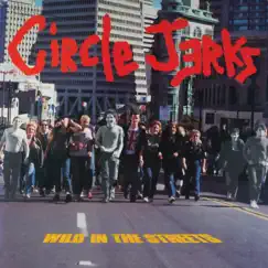 Wild in the Streets (Remastered) by Circle Jerks album reviews, ratings, credits