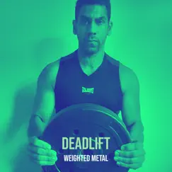 Deadlift - Single by Weighted Metal album reviews, ratings, credits