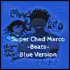Super Chad Marco Beats Blue Version album lyrics, reviews, download