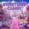 Sweet Like Candy - Single album lyrics, reviews, download