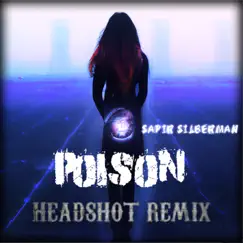 Poison (feat. Sapir Silberman) [HeadShot Remix] - Single by HeadShot album reviews, ratings, credits