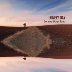 Lonely Day - Single by Swamp Guys Band album reviews, ratings, credits