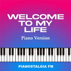 Welcome to My Life (Piano Version) Song Lyrics