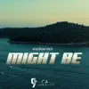 Might Be - Single album lyrics, reviews, download