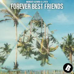 Forever Best Friends - Single by Wonder Gemini, L2ver & Aquiver album reviews, ratings, credits