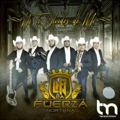 No Te Olvides de Mí - Single by La Fuerza Norteña album reviews, ratings, credits