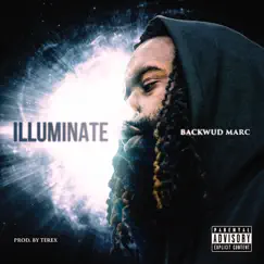Illuminate - Single by Backwud Marc album reviews, ratings, credits