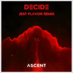 Decide (Jest Flavor Remix) - Single by ASCENT album reviews, ratings, credits