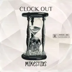 Clock Out - EP by Mikestixs album reviews, ratings, credits