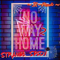 Strange Spidy (No Way2 Home) - Single by JR-Mavi album reviews, ratings, credits