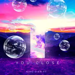 You Close - Single by Niko Dier-FT album reviews, ratings, credits