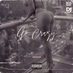 Go Crazy - Single by Bromar & Dj Flippp album reviews, ratings, credits