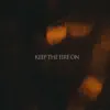 Keep the Fire On - Single album lyrics, reviews, download