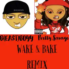 Wake & Bake (Remix) [Remix] - Single by BEA$TBOYY & Pretty Savage album reviews, ratings, credits