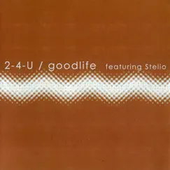 Goodlife (feat. Stelio) - EP by 2-4-U album reviews, ratings, credits