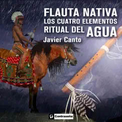 Flauta Nativa, Los Cuatro Elementos. Ritual del Agua by Javier Canto album reviews, ratings, credits