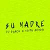 SU MADRE - Single album lyrics, reviews, download