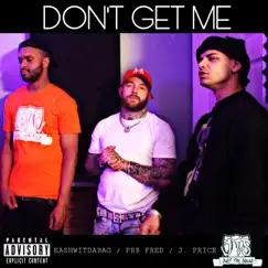 Don't Get Me (feat. KashWitDaBag) - Single by J. Price & Prb Fred album reviews, ratings, credits