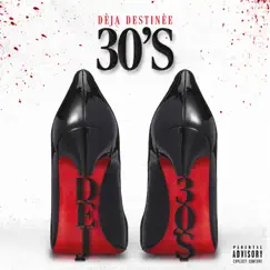 30's - Single by Dèja Destinèe album reviews, ratings, credits