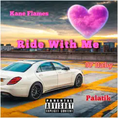 Ride with me (feat. 97 Baby & Palatik) - Single by Kane Flames album reviews, ratings, credits