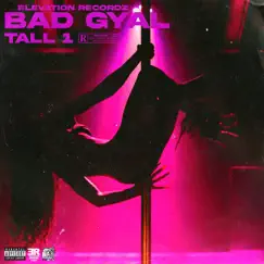 Bad Gyal - Single by Tall1 album reviews, ratings, credits