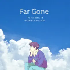 Far Gone - Single (feat. B.O.B.B.Y & YLG Pop) - Single by The Kid Zetsu album reviews, ratings, credits