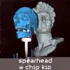 Spearhead (feat. Chip Kip) - Single album lyrics, reviews, download