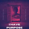 I Have Purpose - Single album lyrics, reviews, download