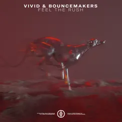 Feel the Rush - Single by VIVID & BounceMakers album reviews, ratings, credits