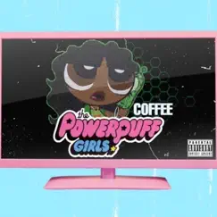 The Powerpuff Girls - Single by Coffee album reviews, ratings, credits
