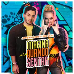 Imagina Quando Sentar - Single by Jonas Esticado & Lara Silva album reviews, ratings, credits