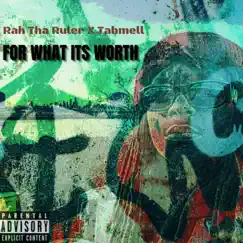 For What Its Worth by Rah Tha Ruler & Tahmell album reviews, ratings, credits