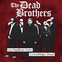 Les Papillons noirs / Everything's Dead - Single by The Dead Brothers album reviews, ratings, credits
