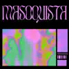 MASOQUISTA - Single album lyrics, reviews, download