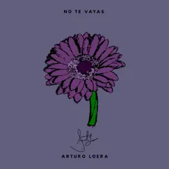 No te vayas - Single by Arturo Loera album reviews, ratings, credits