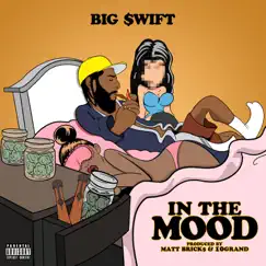 In The Mood - Single by Big $wift album reviews, ratings, credits