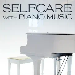Selfcare with Piano Music by Various Artists album reviews, ratings, credits