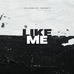 Like Me - Single by Kev-O album reviews, ratings, credits