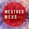 Mestres Meus (feat. Flenks) - Single album lyrics, reviews, download