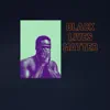 Black Lives - Single album lyrics, reviews, download
