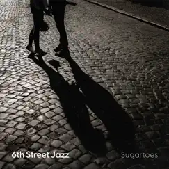 Sugartoes - Single by 6th Street Jazz album reviews, ratings, credits