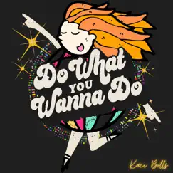 Do What You Wanna Do - Single by Kaci Bolls album reviews, ratings, credits
