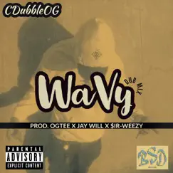 WAVY (feat. Cdubbleog, $ir Weezy & Jay Will) [DUB MIX] [DUB MIX] - Single by Ogtee album reviews, ratings, credits