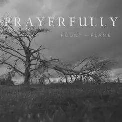 Prayerfully by Fount & Flame album reviews, ratings, credits