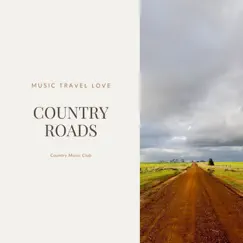 Country Roads - Music Travel Love by Country Music Club album reviews, ratings, credits
